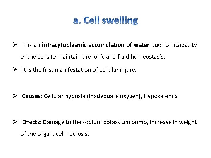 Ø It is an intracytoplasmic accumulation of water due to incapacity of the cells