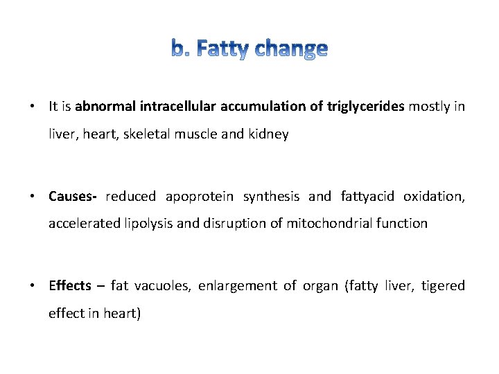  • It is abnormal intracellular accumulation of triglycerides mostly in liver, heart, skeletal