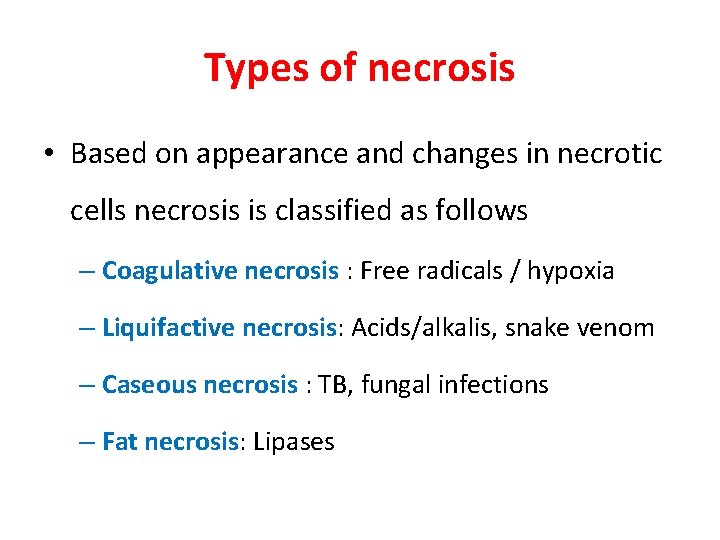 Types of necrosis • Based on appearance and changes in necrotic cells necrosis is