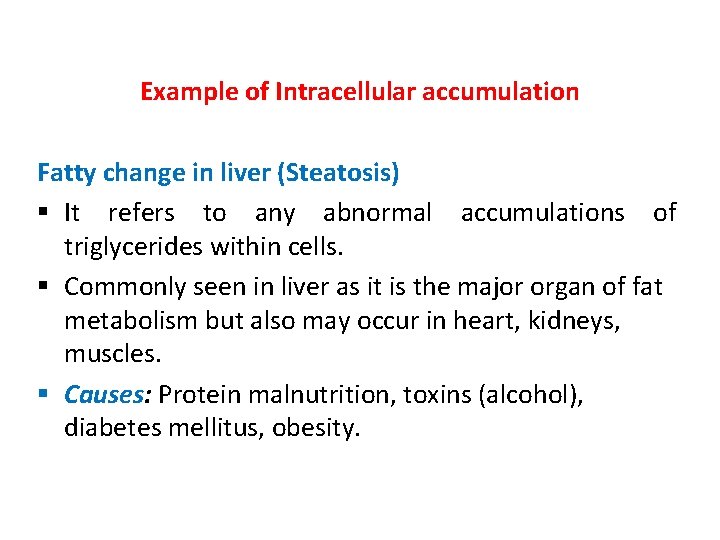 Example of Intracellular accumulation Fatty change in liver (Steatosis) § It refers to any