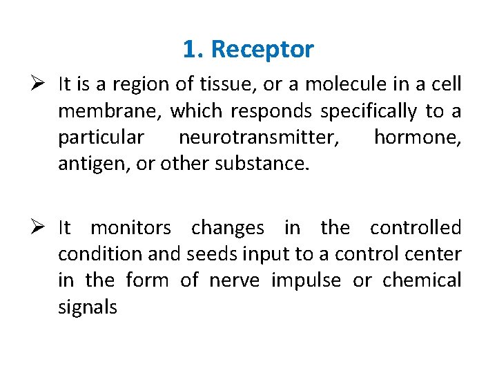 1. Receptor Ø It is a region of tissue, or a molecule in a