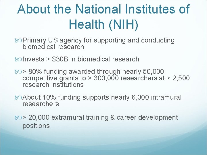 About the National Institutes of Health (NIH) Primary US agency for supporting and conducting