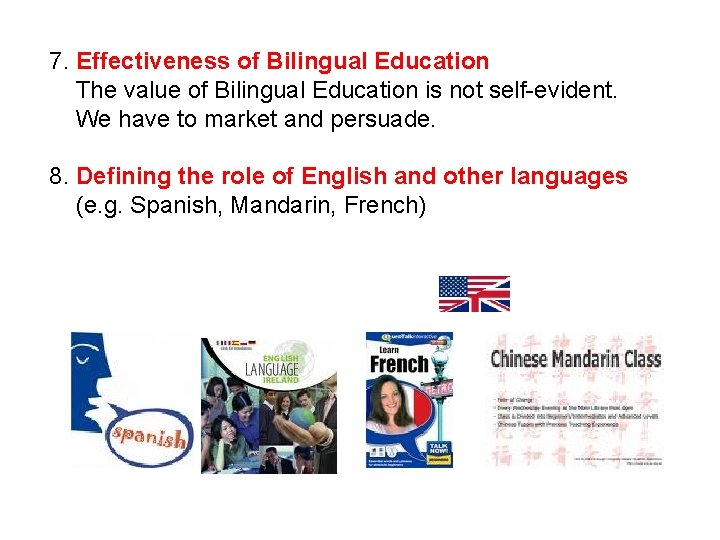 7. Effectiveness of Bilingual Education The value of Bilingual Education is not self-evident. We