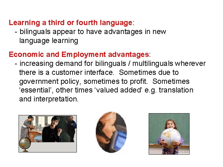 Learning a third or fourth language: - bilinguals appear to have advantages in new