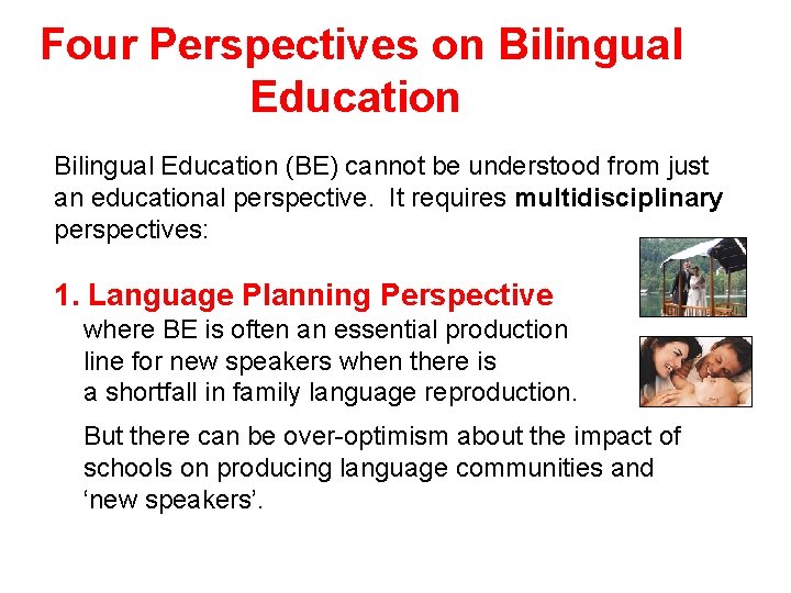 Four Perspectives on Bilingual Education (BE) cannot be understood from just an educational perspective.