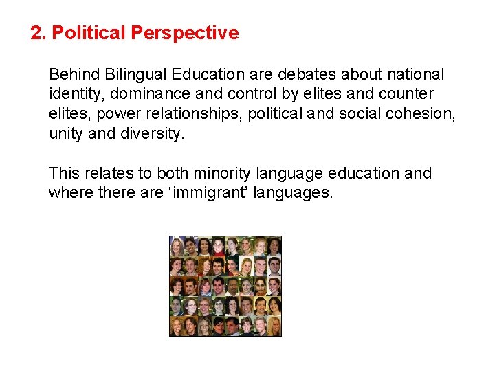 2. Political Perspective Behind Bilingual Education are debates about national identity, dominance and control