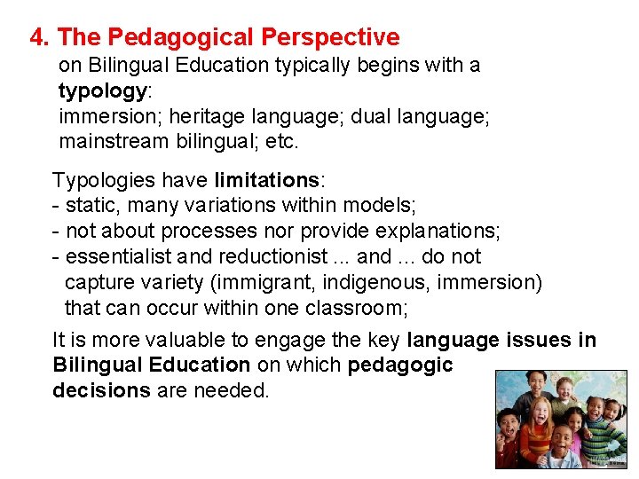 4. The Pedagogical Perspective on Bilingual Education typically begins with a typology: immersion; heritage