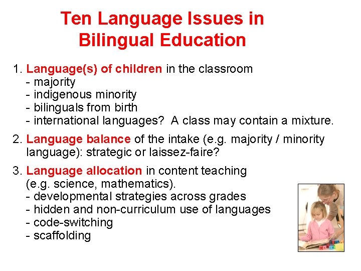 Ten Language Issues in Bilingual Education 1. Language(s) of children in the classroom -