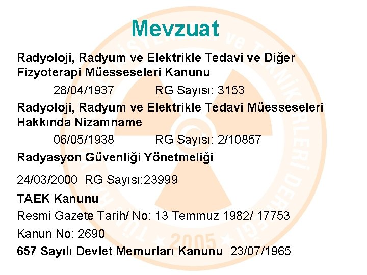 Mevzuat Radyoloji, Radyum ve Elektrikle Tedavi ve Diğer Fizyoterapi Müesseseleri Kanunu 28/04/1937 RG Sayısı: