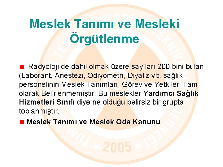 Meslek Tanımı ve Mesleki Örgütlenme Radyoloji de dahil olmak üzere sayıları 200 bini bulan