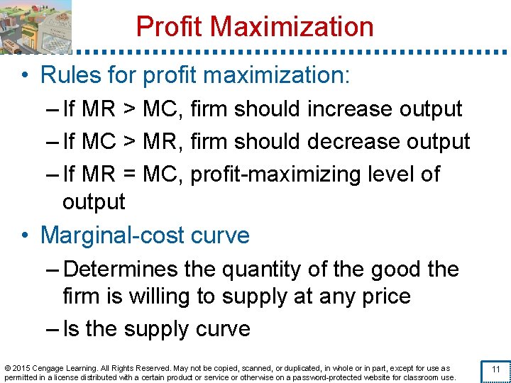 Profit Maximization • Rules for profit maximization: – If MR > MC, firm should