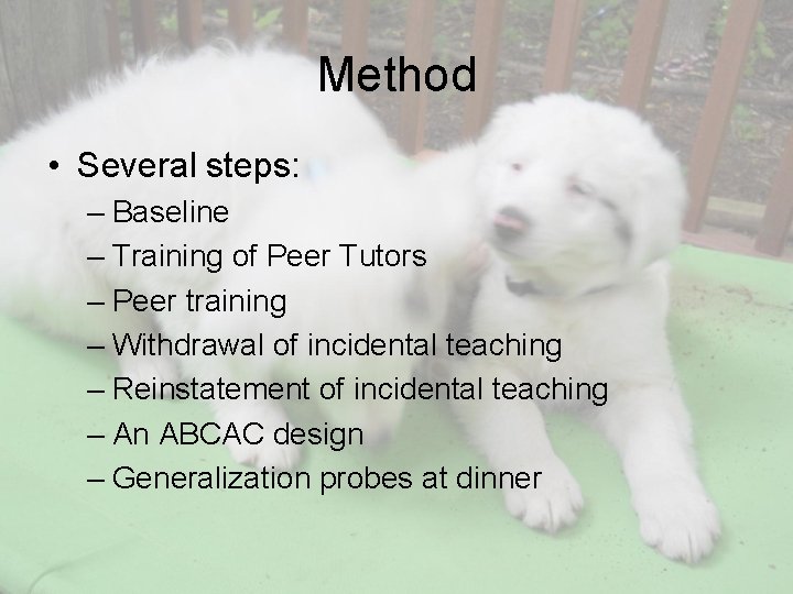 Method • Several steps: – Baseline – Training of Peer Tutors – Peer training