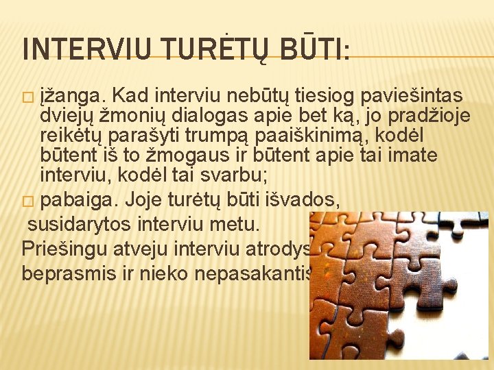 INTERVIU TURĖTŲ BŪTI: � įžanga. Kad interviu nebūtų tiesiog paviešintas dviejų žmonių dialogas apie