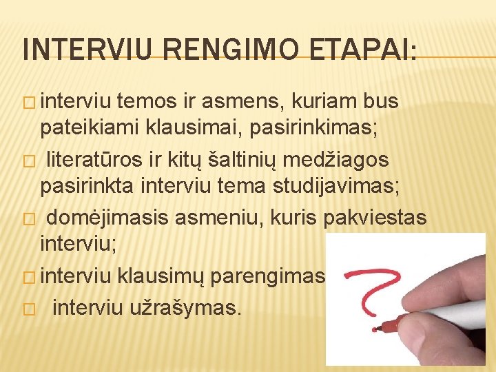 INTERVIU RENGIMO ETAPAI: � interviu temos ir asmens, kuriam bus pateikiami klausimai, pasirinkimas; �