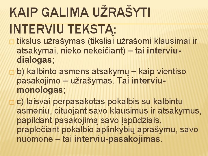 KAIP GALIMA UŽRAŠYTI INTERVIU TEKSTĄ: � tikslus užrašymas (tiksliai užrašomi klausimai ir atsakymai, nieko