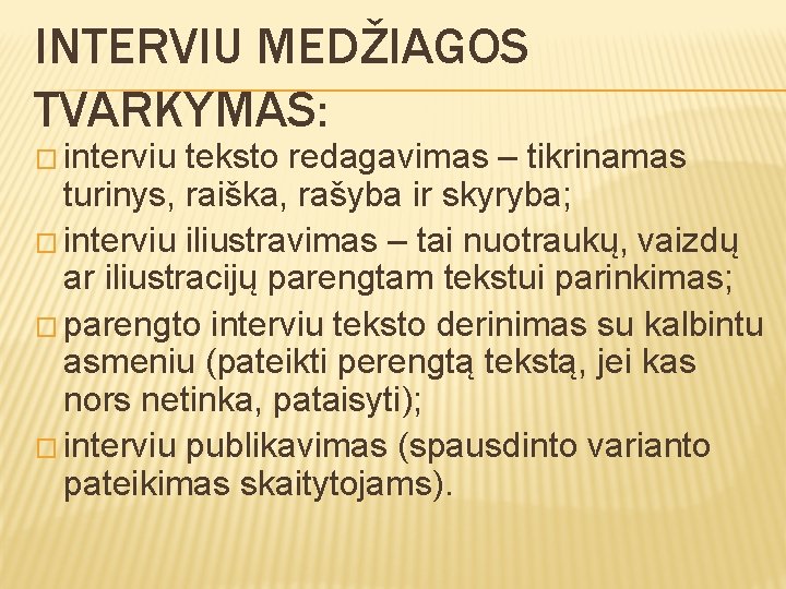 INTERVIU MEDŽIAGOS TVARKYMAS: � interviu teksto redagavimas – tikrinamas turinys, raiška, rašyba ir skyryba;