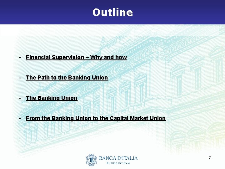 Outline - Financial Supervision – Why and how - The Path to the Banking