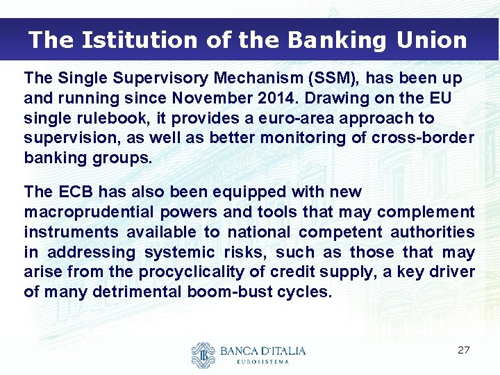 The Istitution of the Banking Union The Single Supervisory Mechanism (SSM), has been up