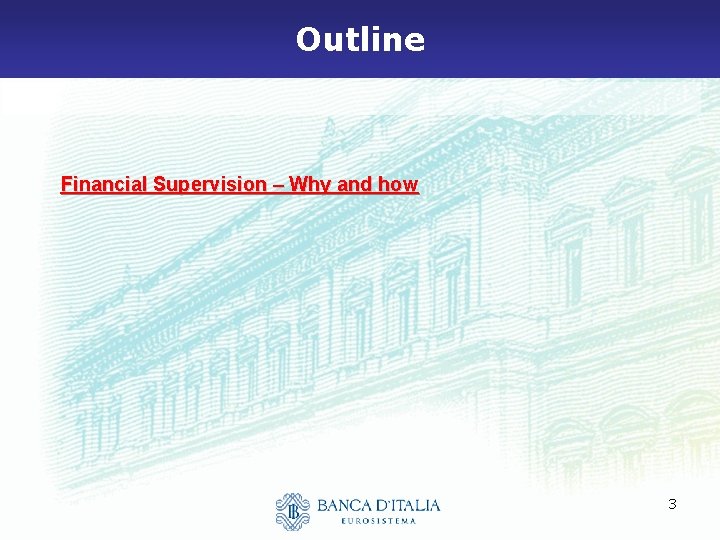 Outline Financial Supervision – Why and how 3 