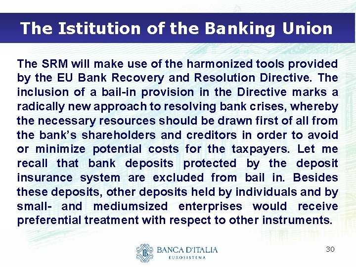The Istitution of the Banking Union The SRM will make use of the harmonized