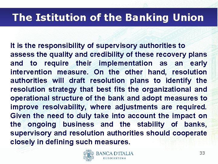 The Istitution of the Banking Union It is the responsibility of supervisory authorities to