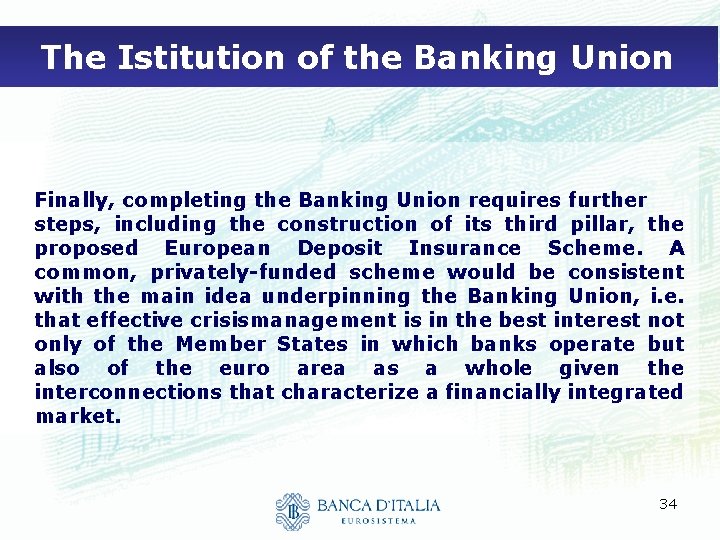 The Istitution of the Banking Union Finally, completing the Banking Union requires further steps,