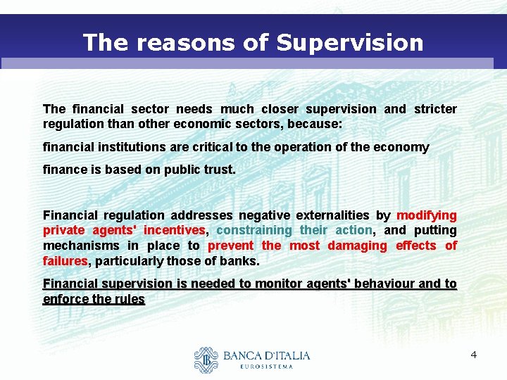 The reasons of Supervision The financial sector needs much closer supervision and stricter regulation