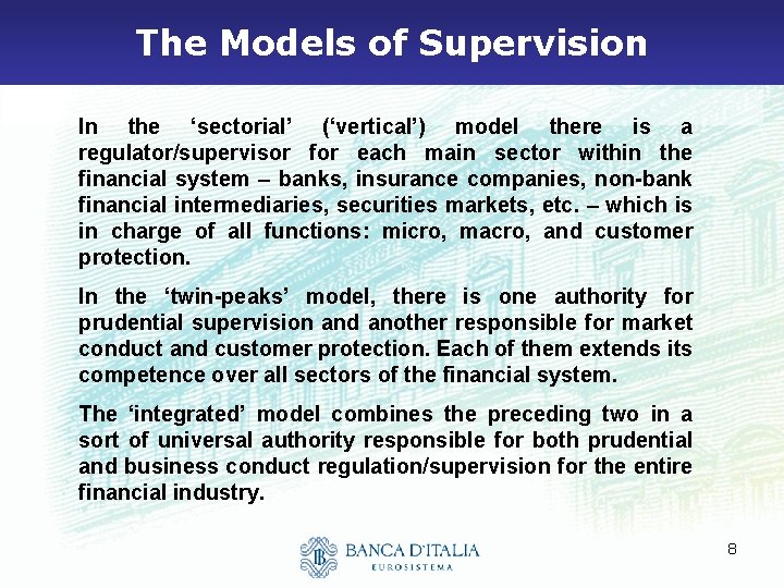 The Models of Supervision In the ‘sectorial’ (‘vertical’) model there is a regulator/supervisor for