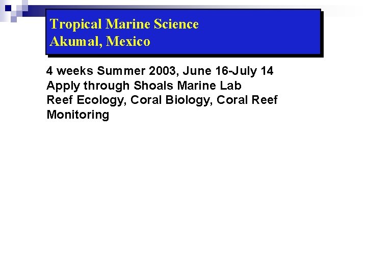 Tropical Marine Science Akumal, Mexico 4 weeks Summer 2003, June 16 -July 14 Apply