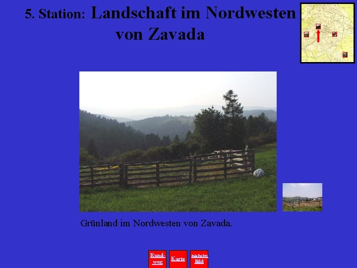 5. Station: Landschaft im Nordwesten von Zavada Grünland im Nordwesten von Zavada. Rundweg Karte