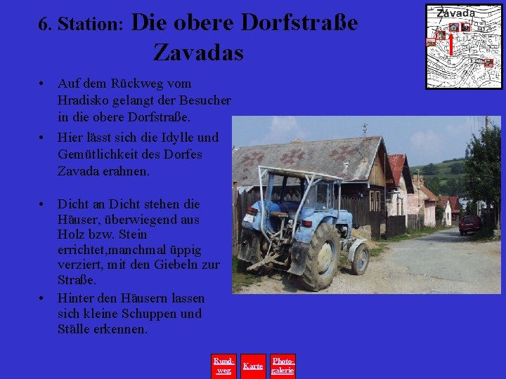 6. Station: Die obere Dorfstraße Zavadas • Auf dem Rückweg vom Hradisko gelangt der