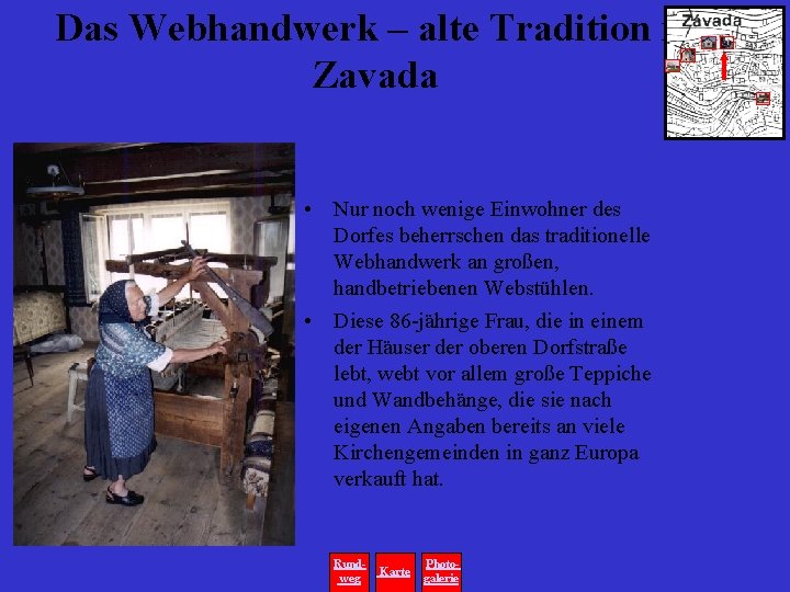 Das Webhandwerk – alte Tradition in Zavada • Nur noch wenige Einwohner des Dorfes