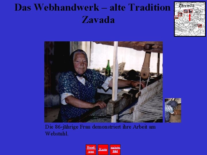 Das Webhandwerk – alte Tradition in Zavada Die 86 -jährige Frau demonstriert ihre Arbeit