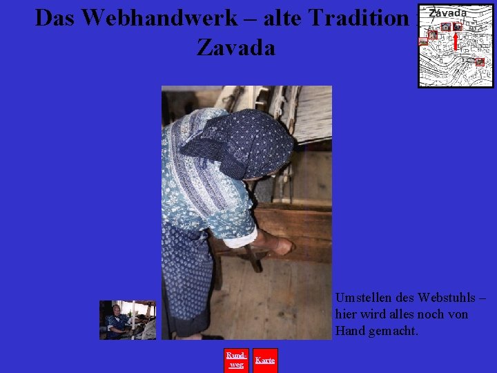 Das Webhandwerk – alte Tradition in Zavada Umstellen des Webstuhls – hier wird alles