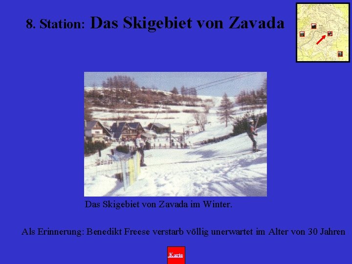 8. Station: Das Skigebiet von Zavada im Winter. Als Erinnerung: Benedikt Freese verstarb völlig