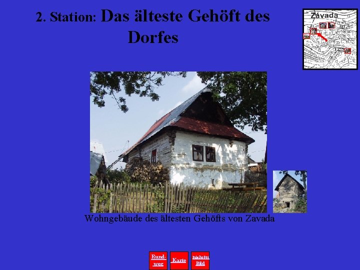 2. Station: Das älteste Gehöft des Dorfes Wohngebäude des ältesten Gehöfts von Zavada Rundweg