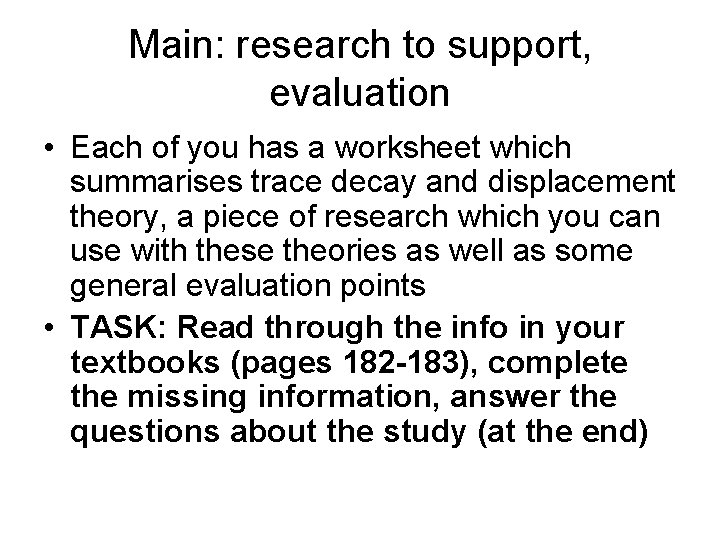 Main: research to support, evaluation • Each of you has a worksheet which summarises