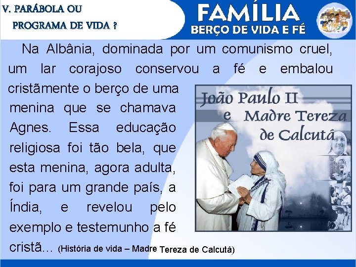 V. PARÁBOLA OU PROGRAMA DE VIDA ? Na Albânia, dominada por um comunismo cruel,