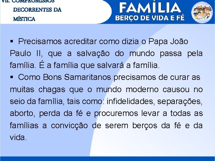 VII. COMPROMISSOS DECORRENTES DA MÍSTICA § Precisamos acreditar como dizia o Papa João Paulo