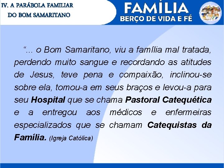 IV. A PARÁBOLA FAMILIAR DO BOM SAMARITANO “. . . o Bom Samaritano, viu