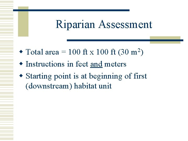 Riparian Assessment w Total area = 100 ft x 100 ft (30 m 2)