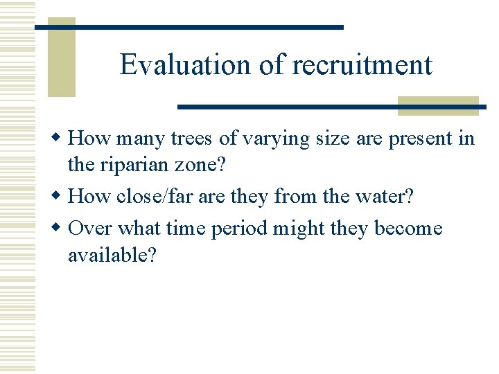 Evaluation of recruitment w How many trees of varying size are present in the