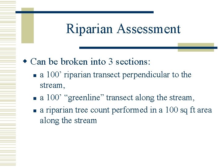 Riparian Assessment w Can be broken into 3 sections: n n n a 100’