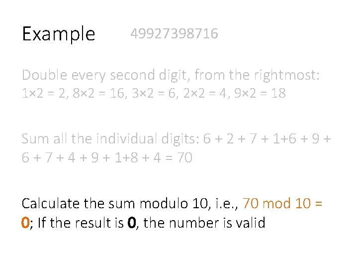 Example 49927398716 Double every second digit, from the rightmost: 1× 2 = 2, 8×