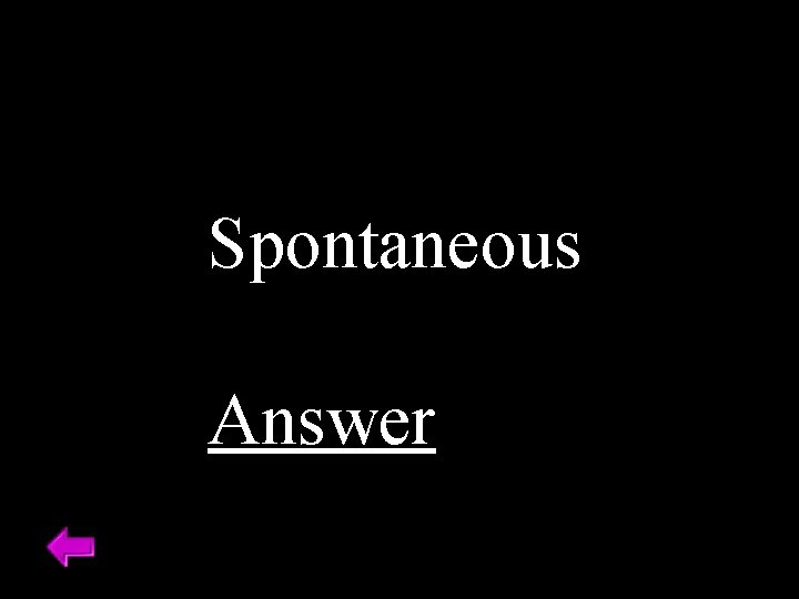 Spontaneous Answer 
