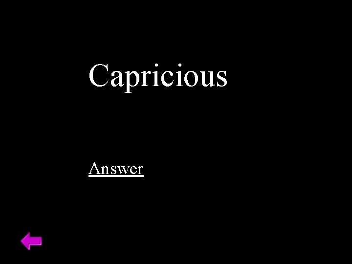 Capricious Answer 