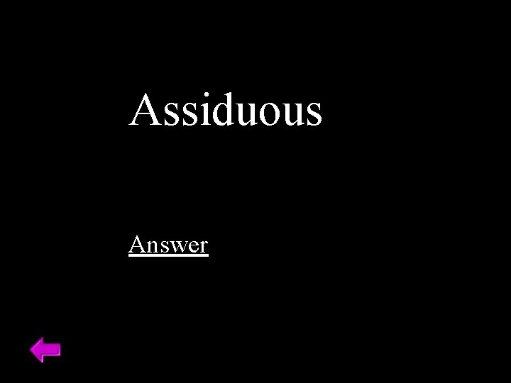 Assiduous Answer 