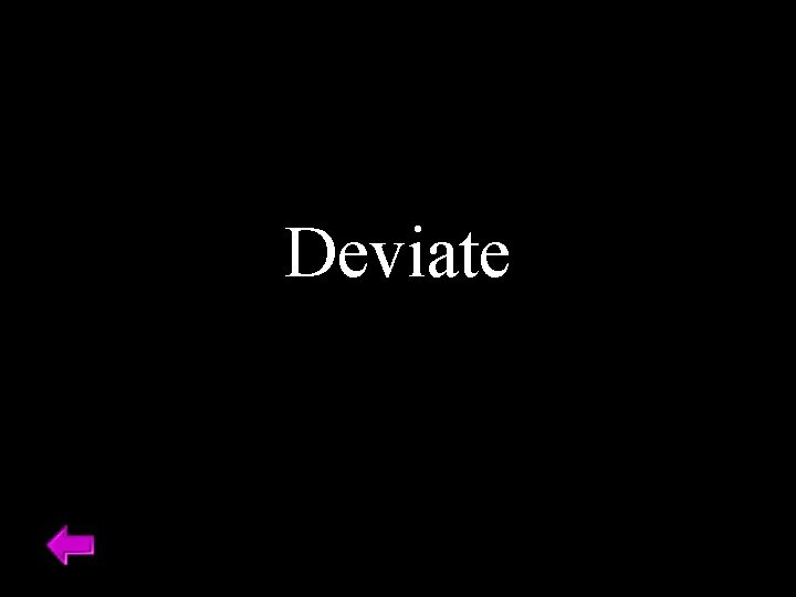 Deviate 