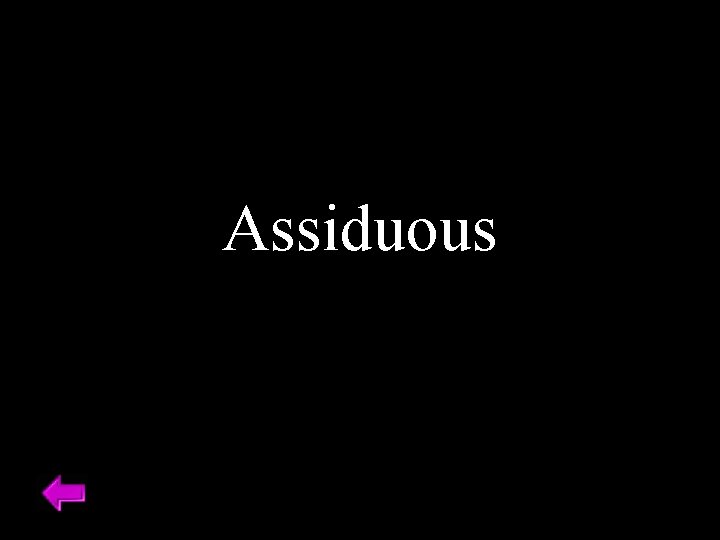 Assiduous 