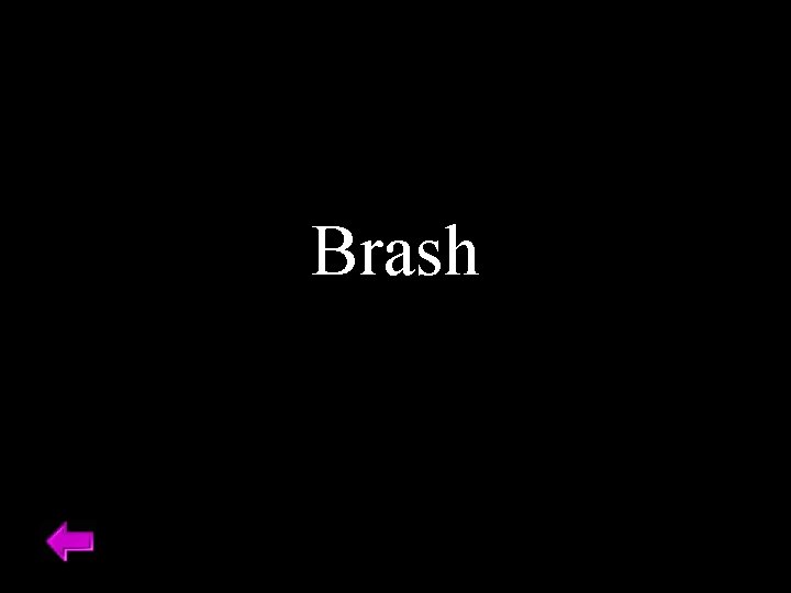 Brash 
